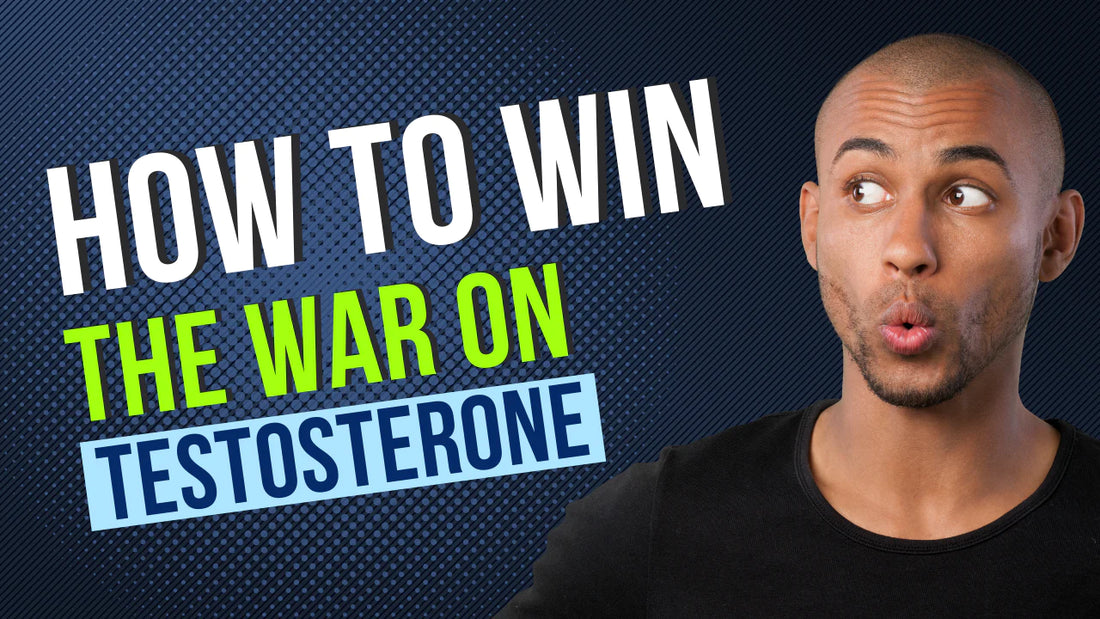 How To Win The War On Testosterone